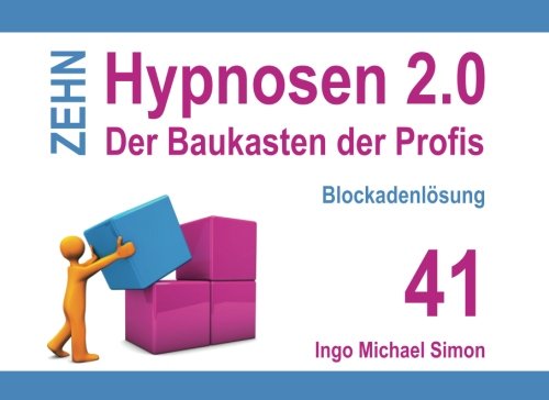 Zehn Hypnosen 2.0 - Band 41: Blockadenlösung Zehn Hypnosen 2.0 - Band 41: Blockadenlösung von CreateSpace Independent Publishing Platform
