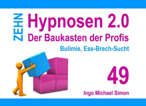 Zehn Hypnosen 2.0 - Band 49: Bulimie, Ess-Brech-Sucht von CreateSpace Independent Publishing Platform