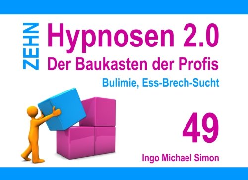 Zehn Hypnosen 2.0 - Band 49: Bulimie, Ess-Brech-Sucht Zehn Hypnosen 2.0 - Band 49: Bulimie, Ess-Brech-Sucht von CreateSpace Independent Publishing Platform