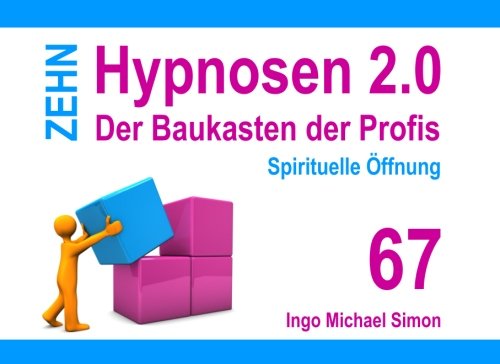 Zehn Hypnosen 2.0 - Band 67: Spirituelle Öffnung von CreateSpace Independent Publishing Platform