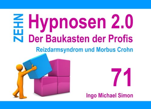 Zehn Hypnosen 2.0 - Band 71: Reizdarmsyndrom und Morbus Crohn von CreateSpace Independent Publishing Platform