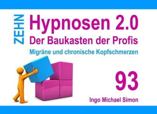 Zehn Hypnosen 2.0 - Band 93: Migräne und chronische Kopfschmerzen von CreateSpace Independent Publishing Platform