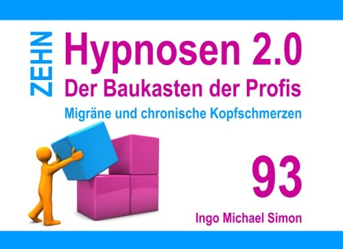 Zehn Hypnosen 2.0 - Band 93: Migräne und chronische Kopfschmerzen Zehn Hypnosen 2.0 - Band 93: Migräne und chronische Kopfschmerzen von CreateSpace Independent Publishing Platform