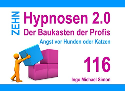 Zehn Hypnosen 2.0: Band 116 - Angst vor Hunden oder Katzen von Independently published