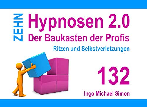 Zehn Hypnosen 2.0: Band 132 - Ritzen und Selbstverletzungen von Independently published