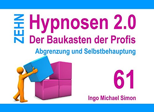 Zehn Hypnosen 2.0: Band 61 - Abgrenzung und Selbstbehauptung Zehn Hypnosen 2.0: Band 61 - Abgrenzung und Selbstbehauptung von Independently published