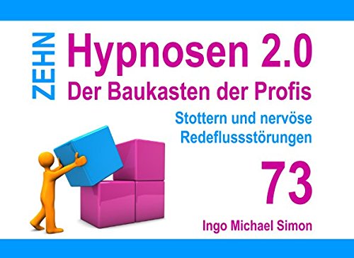 Zehn Hypnosen 2.0: Band 73 - Stottern und nervöse Redeflussstörungen