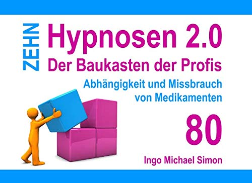 Zehn Hypnosen 2.0: Band 80 - Abhängigkeit und Missbrauch von Medikamenten von Independently published