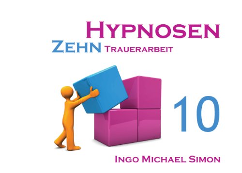 Zehn Hypnosen. Band 10: Trauerarbeit von Books on Demand GmbH