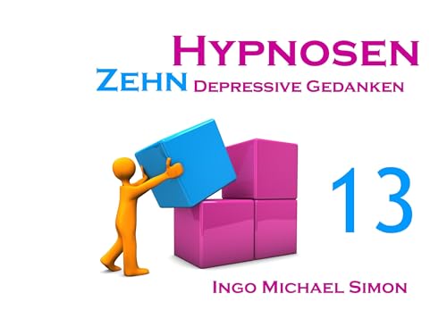 Zehn Hypnosen. Band 13: Depressive Gedanken von Books on Demand