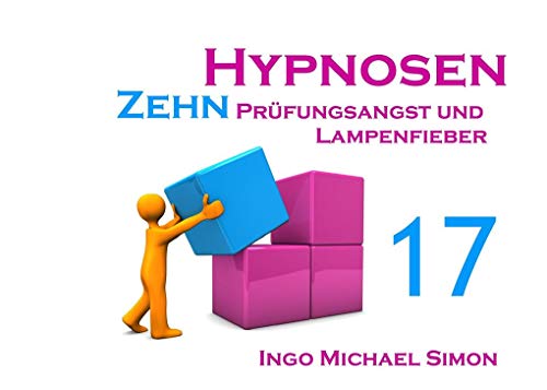 Zehn Hypnosen. Band 17: Prüfungsangst und Lampenfieber von Books on Demand GmbH