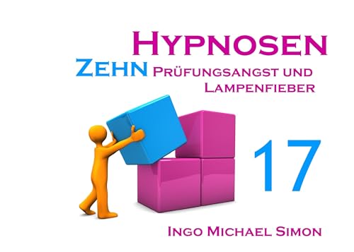 Zehn Hypnosen. Band 17: Prüfungsangst und Lampenfieber Zehn Hypnosen. Band 17: Prüfungsangst und Lampenfieber von Books on Demand GmbH