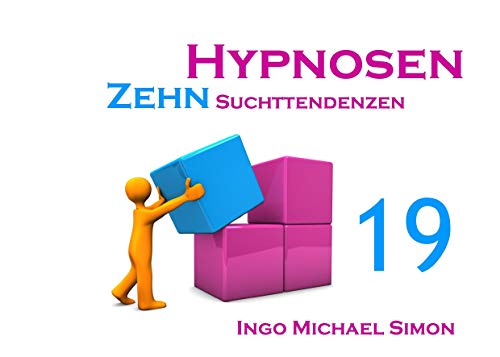 Zehn Hypnosen. Band 19: Suchttendenzen von Books on Demand GmbH