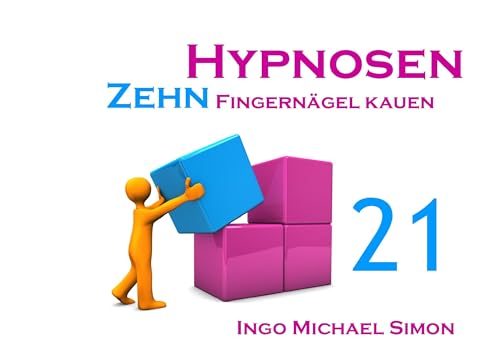 Zehn Hypnosen. Band 21: Fingernägel kauen Zehn Hypnosen. Band 21: Fingernägel kauen von Books on Demand GmbH