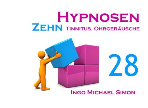 Zehn Hypnosen. Band 28: Tinnitus, Ohrgeräusche von CreateSpace Independent Publishing Platform