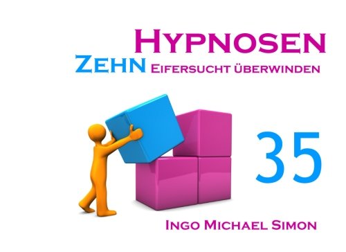 Zehn Hypnosen. Band 35: Eifersucht überwinden