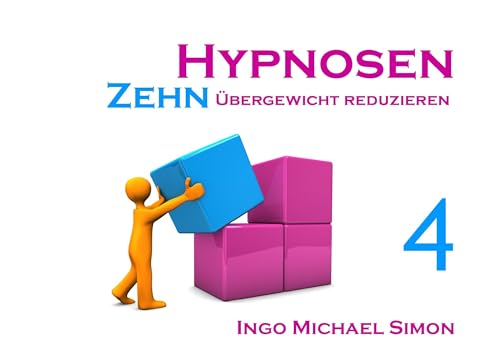 Zehn Hypnosen. Band 4: Übergewicht reduzieren