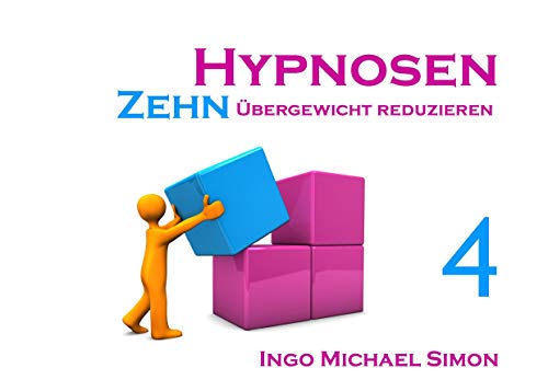 Zehn Hypnosen. Band 4: Übergewicht reduzieren von Books on Demand GmbH