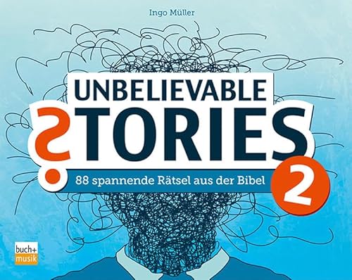Unbelievable Stories 2: 88 spannende Rätsel aus der Bibel von buch + musik