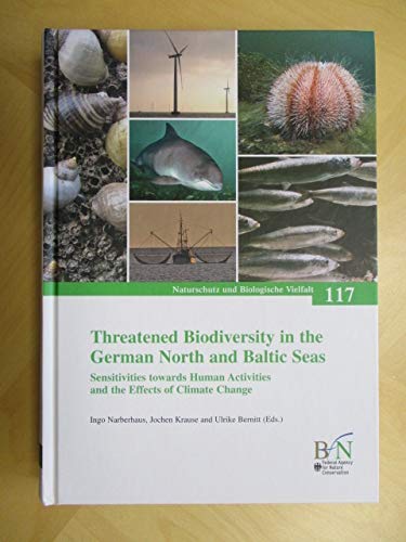Threatened Biodiversity in the German North and Baltic Seas: Sensitivities towards Human Activities and the Effects of Climate Change (Naturschutz und Biologische Vielfalt)