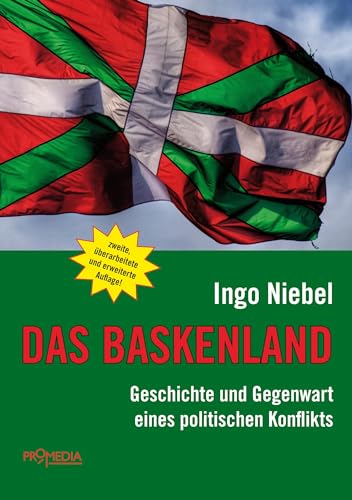 Das Baskenland: Geschichte und Gegenwart eines politischen Konflikts von Promedia Verlagsges. Mbh