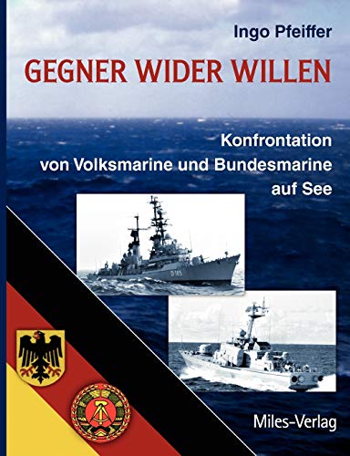 Gegner wider Willen: Konfrontation von Volksmarine und Bundesmarine auf See