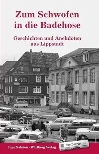 Zum Schwofen in die Badehose - Geschichten und Anekdoten aus Lippstadt von Wartberg Verlag