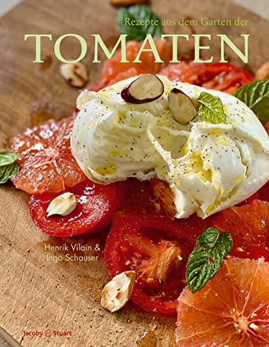 Rezepte aus dem Garten der Tomaten von Verlagshaus Jacoby & Stuart