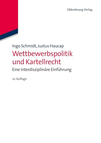 Wettbewerbspolitik und Kartellrecht: Eine interdisziplinäre Einführung von De Gruyter Oldenbourg