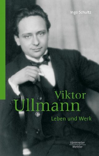 Viktor Ullmann - Leben und Werk von Bärenreiter Verlag Kasseler Großauslieferung