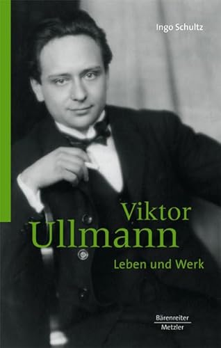 Viktor Ullmann: Leben und Werk von J.B. Metzler