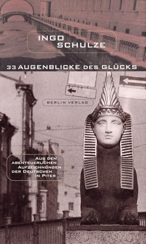 33 Augenblicke des Glücks: Aus den abenteuerlichen Aufzeichnungen der Deutschen in Piter von Berlin Verlag