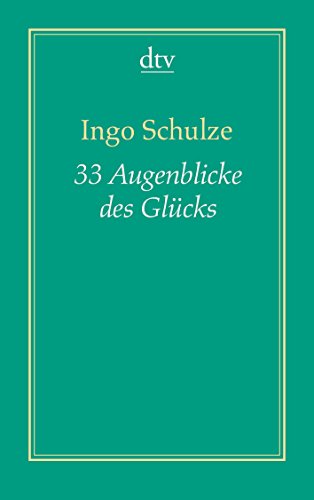 33 Augenblicke des Glücks: Aus den abenteuerlichen Aufzeichnungen der Deutschen in Piter von dtv Verlagsgesellschaft