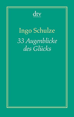 33 Augenblicke des Glücks: Aus den abenteuerlichen Aufzeichnungen der Deutschen in Piter