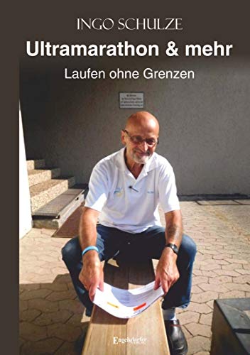 Ultramarathon & mehr: Laufen ohne Grenzen von Engelsdorfer Verlag