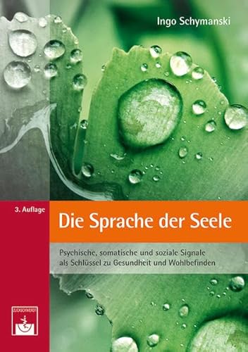 Die Sprache der Seele: Psychische, somatische und soziale Signale als Schlüssel zu Gesundheit und Wohlbefinden