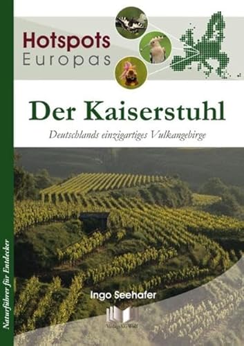 Der Kaiserstuhl: Deutschlands einzigartiges Vulkangebirge (Hotspots Europas, Band 3) von Wolf, VerlagsKG