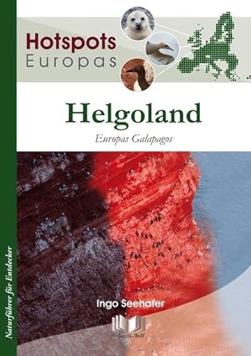 Helgoland: Europas Galapagos (Hotspots Europas: Naturführer für Entdecker) von MILITZKE VERLAG GMBH