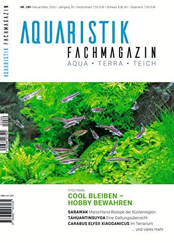 Aquaristik-Fachmagazin, Ausgabe Nr. 289 (Februar/März 2023), Titelthema: COOL BLEIBEN - Hobby bewahren und viele weitere Artikel auf rund 100 Seiten