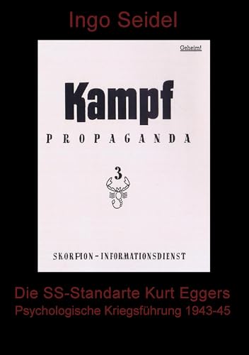 Die SS-Standarte Kurt Eggers: Psychologische Kriegsführung 1943-1945 von Books on Demand GmbH