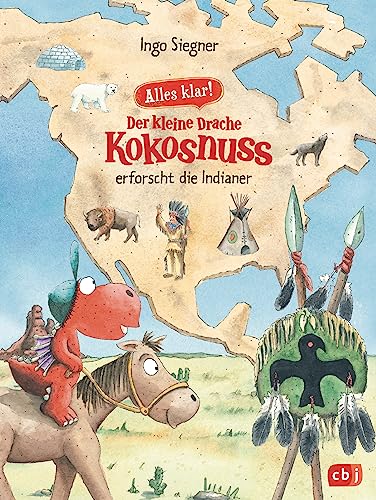 Alles klar! Der kleine Drache Kokosnuss erforscht die Indianer: Mit zahlreichen Sach- und Kokosnuss-Illustrationen (Drache-Kokosnuss-Sachbuchreihe, Band 2)