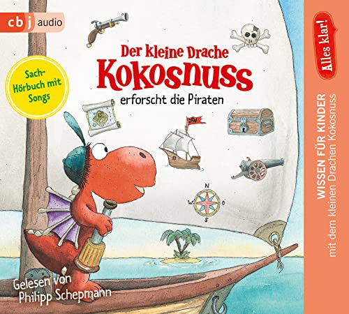 Alles klar! Der kleine Drache Kokosnuss erforscht die Piraten (Drache-Kokosnuss-Sachbuchreihe, Band 4)