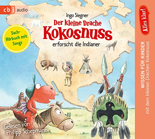 Alles klar! Der kleine Drache Kokosnuss erforscht: Die Indianer (Drache-Kokosnuss-Sachbuchreihe, Band 2)