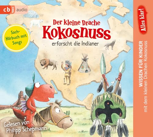 Alles klar! Der kleine Drache Kokosnuss erforscht: Die Indianer (Drache-Kokosnuss-Sachbuchreihe, Band 2)