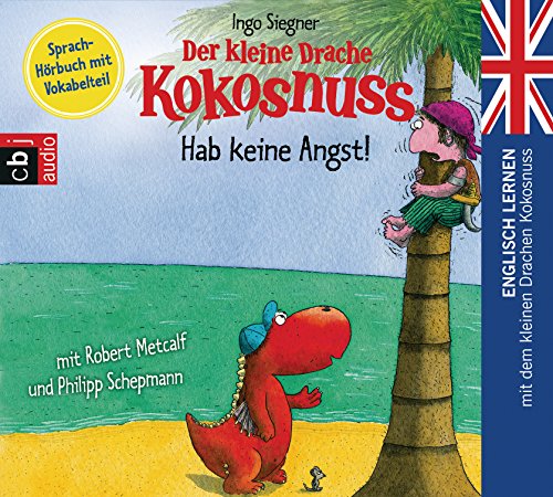 Der kleine Drache Kokosnuss - Hab keine Angst!: Englisch lernen mit dem kleinen Drachen Kokosnuss. - Sprach-Hörbuch mit Vokabelteil (Die Englisch Lernreihe mit dem Kleinen Drache Kokosnuss, Band 2)