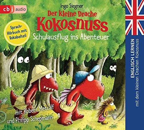 Der kleine Drache Kokosnuss – Schulausflug ins Abenteuer: Englisch lernen mit dem kleinen Drachen Kokosnuss. - Sprach-Hörbuch mit Vokabelteil (Die ... mit dem Kleinen Drache Kokosnuss, Band 3)