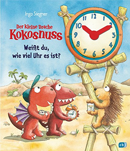 Der kleine Drache Kokosnuss - Weißt du, wie viel Uhr es ist? (Sonderausgaben vom kleinen Drachen Kokosnuss, Band 7)