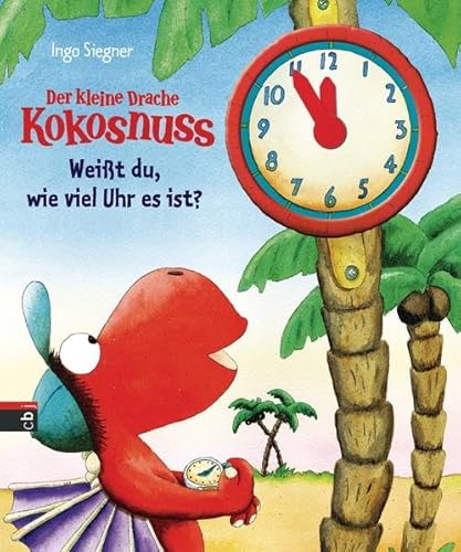 Der kleine Drache Kokosnuss - Weißt du, wie viel Uhr es ist?: Mit Uhr mit beweglichen Zeigern (Schul- und Kindergartenspaß, Band 6)