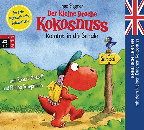 Der kleine Drache Kokosnuss kommt in die Schule: Englisch lernen mit dem kleinen Drachen Kokosnuss. - Sprach-Hörbuch mit Vokabelteil (Die Englisch Lernreihe mit dem Kleinen Drache Kokosnuss, Band 1)