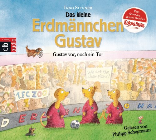 Gustav vor, noch ein Tor!: Ein Erdmännchen-Fußball-Abenteuer (Die Erdmännchen Gustav-Bücher, Band 1) von cbj